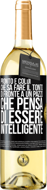 29,95 € Spedizione Gratuita | Vino bianco Edizione WHITE Pronto è colui che sa fare il tonto ... di fronte a un pazzo che pensa di essere intelligente Etichetta Nera. Etichetta personalizzabile Vino giovane Raccogliere 2023 Verdejo