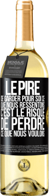 29,95 € Envoi gratuit | Vin blanc Édition WHITE Le pire de garder pour soi ce que nous ressentons c'est le risque de perdre ce que nous voulons Étiquette Noire. Étiquette personnalisable Vin jeune Récolte 2024 Verdejo