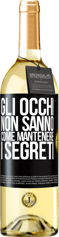 29,95 € Spedizione Gratuita | Vino bianco Edizione WHITE Gli occhi non sanno come mantenere i segreti Etichetta Nera. Etichetta personalizzabile Vino giovane Raccogliere 2023 Verdejo