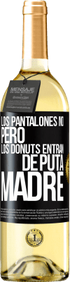 29,95 € Envío gratis | Vino Blanco Edición WHITE Los pantalones no, pero los donuts entran de puta madre Etiqueta Negra. Etiqueta personalizable Vino joven Cosecha 2023 Verdejo