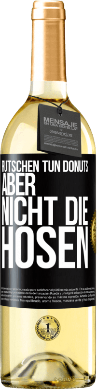 29,95 € Kostenloser Versand | Weißwein WHITE Ausgabe Rutschen tun Donuts, aber nicht die Hosen Schwarzes Etikett. Anpassbares Etikett Junger Wein Ernte 2024 Verdejo