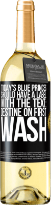 29,95 € Free Shipping | White Wine WHITE Edition Today's blue princes should have a label with the text: Destine on first wash Black Label. Customizable label Young wine Harvest 2024 Verdejo