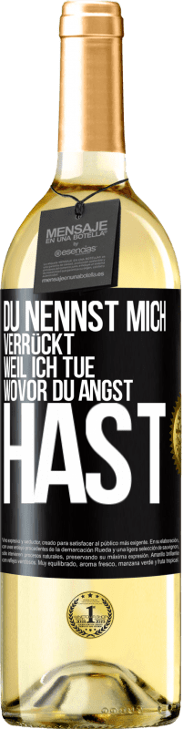 29,95 € Kostenloser Versand | Weißwein WHITE Ausgabe Du nennst mich verrückt, weil ich tue, wovor du Angst hast Schwarzes Etikett. Anpassbares Etikett Junger Wein Ernte 2023 Verdejo