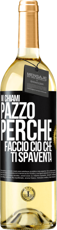 29,95 € Spedizione Gratuita | Vino bianco Edizione WHITE Mi chiami pazzo perché faccio ciò che ti spaventa Etichetta Nera. Etichetta personalizzabile Vino giovane Raccogliere 2024 Verdejo