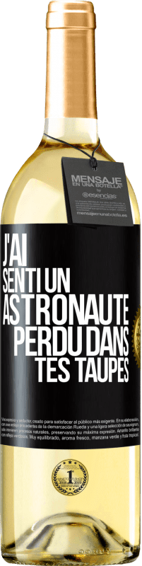 29,95 € Envoi gratuit | Vin blanc Édition WHITE J'ai senti un astronaute perdu dans tes taupes Étiquette Noire. Étiquette personnalisable Vin jeune Récolte 2024 Verdejo