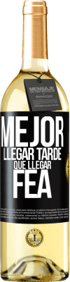 29,95 € Envío gratis | Vino Blanco Edición WHITE Mejor llegar tarde que llegar fea Etiqueta Negra. Etiqueta personalizable Vino joven Cosecha 2023 Verdejo