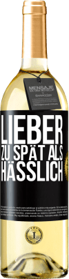 29,95 € Kostenloser Versand | Weißwein WHITE Ausgabe Lieber zu spät als hässlich Schwarzes Etikett. Anpassbares Etikett Junger Wein Ernte 2023 Verdejo