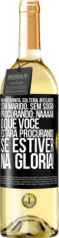 29,95 € Envio grátis | Vinho branco Edição WHITE Mulher bonita, solteira, inteligente, sem marido, sem sogra, procurando: Naaaaa! O que você estará procurando se estiver na Etiqueta Preta. Etiqueta personalizável Vinho jovem Colheita 2024 Verdejo