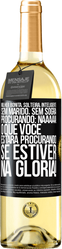 29,95 € Envio grátis | Vinho branco Edição WHITE Mulher bonita, solteira, inteligente, sem marido, sem sogra, procurando: Naaaaa! O que você estará procurando se estiver na Etiqueta Preta. Etiqueta personalizável Vinho jovem Colheita 2025 Verdejo