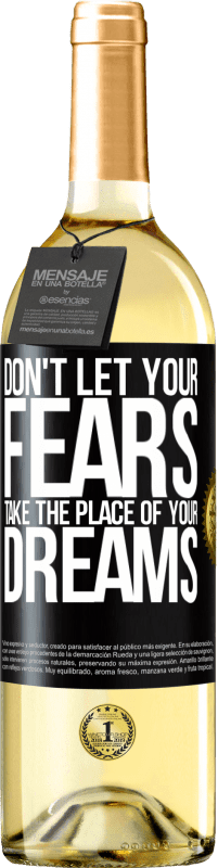 29,95 € Free Shipping | White Wine WHITE Edition Don't let your fears take the place of your dreams Black Label. Customizable label Young wine Harvest 2023 Verdejo