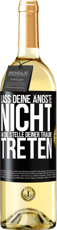 29,95 € Kostenloser Versand | Weißwein WHITE Ausgabe Lass deine Ängste nicht an die Stelle deiner Träume treten Schwarzes Etikett. Anpassbares Etikett Junger Wein Ernte 2023 Verdejo