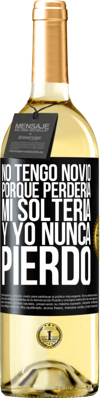 29,95 € Envío gratis | Vino Blanco Edición WHITE No tengo novio porque perdería mi soltería y yo nunca pierdo Etiqueta Negra. Etiqueta personalizable Vino joven Cosecha 2023 Verdejo