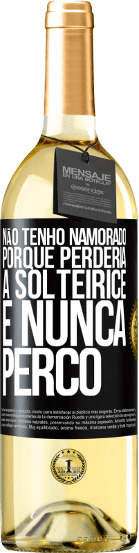 29,95 € Envio grátis | Vinho branco Edição WHITE Não tenho namorado porque perderia a solteirice e nunca perco Etiqueta Preta. Etiqueta personalizável Vinho jovem Colheita 2023 Verdejo