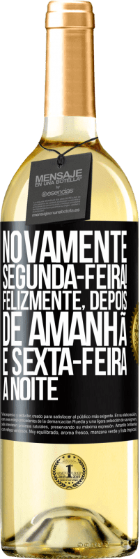 29,95 € Envio grátis | Vinho branco Edição WHITE Novamente segunda-feira! Felizmente, depois de amanhã é sexta-feira à noite Etiqueta Preta. Etiqueta personalizável Vinho jovem Colheita 2024 Verdejo