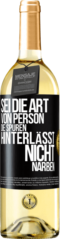 29,95 € Kostenloser Versand | Weißwein WHITE Ausgabe Sei die Art von Person, die Spuren hinterlässt, nicht Narben Schwarzes Etikett. Anpassbares Etikett Junger Wein Ernte 2023 Verdejo