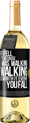 29,95 € Free Shipping | White Wine WHITE Edition If I fell it's because I was walking. Walking is worth it even if you fall Black Label. Customizable label Young wine Harvest 2024 Verdejo