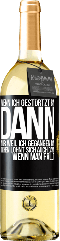 29,95 € Kostenloser Versand | Weißwein WHITE Ausgabe Wenn ich gestürtzt bin, dann nur, weil ich gegangen bin. Gehen lohnt sich auch dann, wenn man fällt Schwarzes Etikett. Anpassbares Etikett Junger Wein Ernte 2024 Verdejo