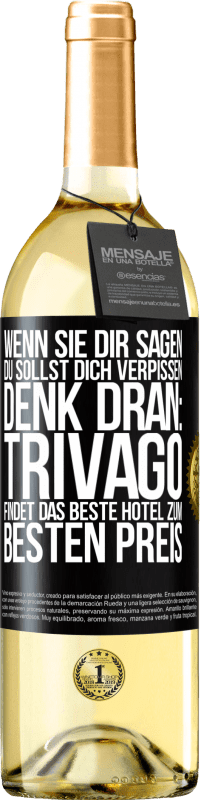 29,95 € Kostenloser Versand | Weißwein WHITE Ausgabe Wenn sie dir sagen, du sollst dich verpissen, denk dran: Trivago findet das beste Hotel zum besten Preis Schwarzes Etikett. Anpassbares Etikett Junger Wein Ernte 2023 Verdejo