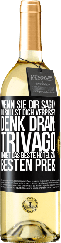 29,95 € Kostenloser Versand | Weißwein WHITE Ausgabe Wenn sie dir sagen, du sollst dich verpissen, denk dran: Trivago findet das beste Hotel zum besten Preis Schwarzes Etikett. Anpassbares Etikett Junger Wein Ernte 2025 Verdejo