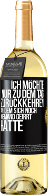 29,95 € Kostenloser Versand | Weißwein WHITE Ausgabe Ich möchte nur zu dem Tag zurückkehren, an dem sich noch niemand geirrt hatte Schwarzes Etikett. Anpassbares Etikett Junger Wein Ernte 2024 Verdejo