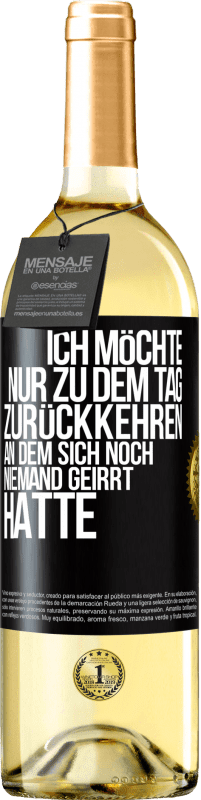 29,95 € Kostenloser Versand | Weißwein WHITE Ausgabe Ich möchte nur zu dem Tag zurückkehren, an dem sich noch niemand geirrt hatte Schwarzes Etikett. Anpassbares Etikett Junger Wein Ernte 2023 Verdejo