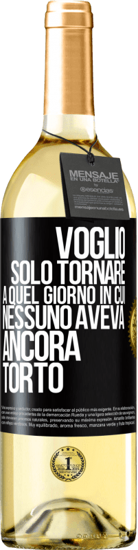 29,95 € Spedizione Gratuita | Vino bianco Edizione WHITE Voglio solo tornare a quel giorno in cui nessuno aveva ancora torto Etichetta Nera. Etichetta personalizzabile Vino giovane Raccogliere 2023 Verdejo