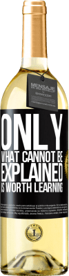 29,95 € Free Shipping | White Wine WHITE Edition Only what cannot be explained is worth learning Black Label. Customizable label Young wine Harvest 2025 Verdejo