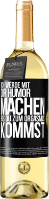 29,95 € Kostenloser Versand | Weißwein WHITE Ausgabe Ich werde mit Dir Humor machen, bis du zum Orgasmus kommst Schwarzes Etikett. Anpassbares Etikett Junger Wein Ernte 2023 Verdejo