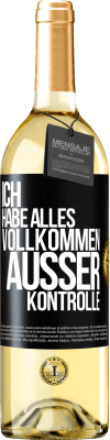 29,95 € Kostenloser Versand | Weißwein WHITE Ausgabe Ich habe alles vollkommen außer Kontrolle Schwarzes Etikett. Anpassbares Etikett Junger Wein Ernte 2023 Verdejo