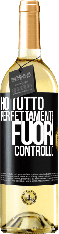 29,95 € Spedizione Gratuita | Vino bianco Edizione WHITE Ho tutto perfettamente fuori controllo Etichetta Nera. Etichetta personalizzabile Vino giovane Raccogliere 2023 Verdejo