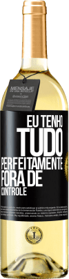 29,95 € Envio grátis | Vinho branco Edição WHITE Eu tenho tudo perfeitamente fora de controle Etiqueta Preta. Etiqueta personalizável Vinho jovem Colheita 2025 Verdejo