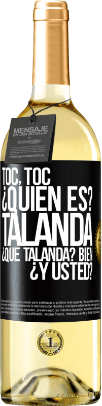 29,95 € Envío gratis | Vino Blanco Edición WHITE Toc, toc. ¿Quién es? Talanda ¿Qué Talanda? Bien ¿y usted? Etiqueta Negra. Etiqueta personalizable Vino joven Cosecha 2023 Verdejo