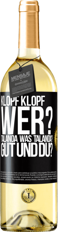 29,95 € Kostenloser Versand | Weißwein WHITE Ausgabe Klopf klopf. Wer? Talanda Was Talanda? Gut und du? Schwarzes Etikett. Anpassbares Etikett Junger Wein Ernte 2023 Verdejo