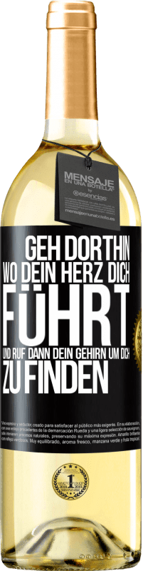 29,95 € Kostenloser Versand | Weißwein WHITE Ausgabe Geh dorthin, wo dein Herz dich führt, und ruf dann dein Gehirn, um dich zu finden Schwarzes Etikett. Anpassbares Etikett Junger Wein Ernte 2023 Verdejo