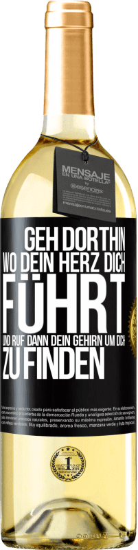 29,95 € Kostenloser Versand | Weißwein WHITE Ausgabe Geh dorthin, wo dein Herz dich führt, und ruf dann dein Gehirn, um dich zu finden Schwarzes Etikett. Anpassbares Etikett Junger Wein Ernte 2025 Verdejo