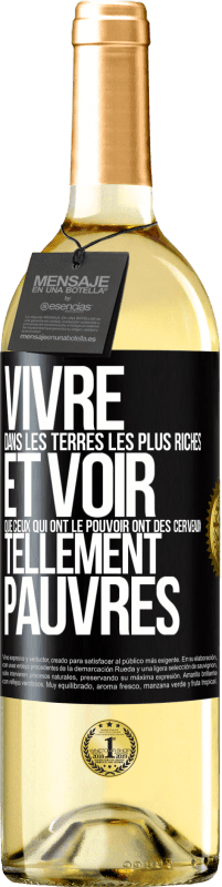 29,95 € Envoi gratuit | Vin blanc Édition WHITE Vivre dans les terres les plus riches et voir que ceux qui ont le pouvoir ont des cerveaux tellement pauvres Étiquette Noire. Étiquette personnalisable Vin jeune Récolte 2024 Verdejo