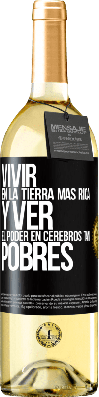 29,95 € Envío gratis | Vino Blanco Edición WHITE Vivir en la tierra más rica y ver el poder en cerebros tan pobres Etiqueta Negra. Etiqueta personalizable Vino joven Cosecha 2023 Verdejo