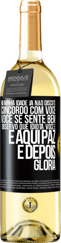 29,95 € Envio grátis | Vinho branco Edição WHITE Na minha idade já não discuto, concordo com você, você se sente bem, observo que idiota você é e aqui paz e depois glória Etiqueta Preta. Etiqueta personalizável Vinho jovem Colheita 2024 Verdejo