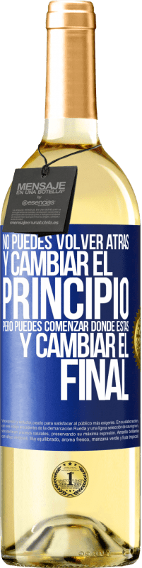 29,95 € Envío gratis | Vino Blanco Edición WHITE No puedes volver atrás y cambiar el principio. Pero puedes comenzar donde estás y cambiar el final Etiqueta Azul. Etiqueta personalizable Vino joven Cosecha 2024 Verdejo