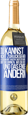 29,95 € Kostenloser Versand | Weißwein WHITE Ausgabe Du kannst nicht zurückgehen und den Anfang ändern, aber du kannst dort beginnen, wo du bist, und das Ende ändern. Blaue Markierung. Anpassbares Etikett Junger Wein Ernte 2024 Verdejo