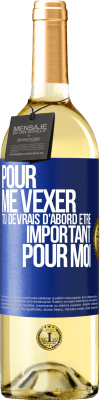 29,95 € Envoi gratuit | Vin blanc Édition WHITE Pour me vexer tu devrais d'abord être important pour moi Étiquette Bleue. Étiquette personnalisable Vin jeune Récolte 2024 Verdejo