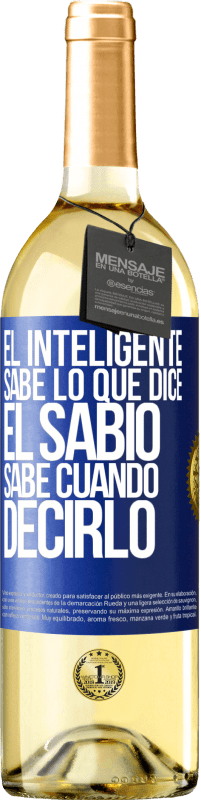 29,95 € Envío gratis | Vino Blanco Edición WHITE El inteligente sabe lo que dice. El sabio sabe cuando decirlo Etiqueta Azul. Etiqueta personalizable Vino joven Cosecha 2023 Verdejo