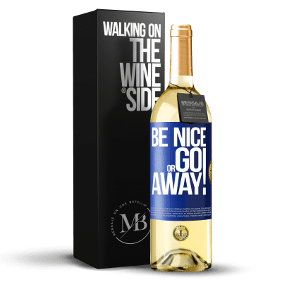 «Be nice or go away» Edizione WHITE