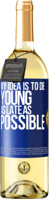 29,95 € Free Shipping | White Wine WHITE Edition My idea is to die young as late as possible Blue Label. Customizable label Young wine Harvest 2025 Verdejo