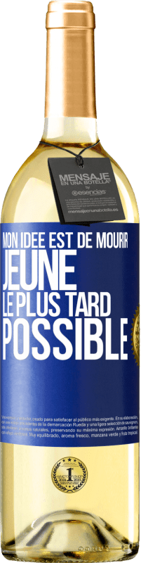 29,95 € Envoi gratuit | Vin blanc Édition WHITE Mon idée est de mourir jeune le plus tard possible Étiquette Bleue. Étiquette personnalisable Vin jeune Récolte 2024 Verdejo