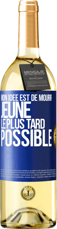 29,95 € Envoi gratuit | Vin blanc Édition WHITE Mon idée est de mourir jeune le plus tard possible Étiquette Bleue. Étiquette personnalisable Vin jeune Récolte 2025 Verdejo