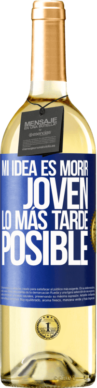 29,95 € Envío gratis | Vino Blanco Edición WHITE Mi idea es morir joven lo más tarde posible Etiqueta Azul. Etiqueta personalizable Vino joven Cosecha 2023 Verdejo