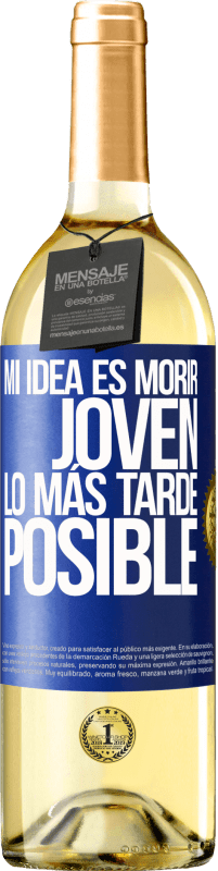 29,95 € Envío gratis | Vino Blanco Edición WHITE Mi idea es morir joven lo más tarde posible Etiqueta Azul. Etiqueta personalizable Vino joven Cosecha 2024 Verdejo