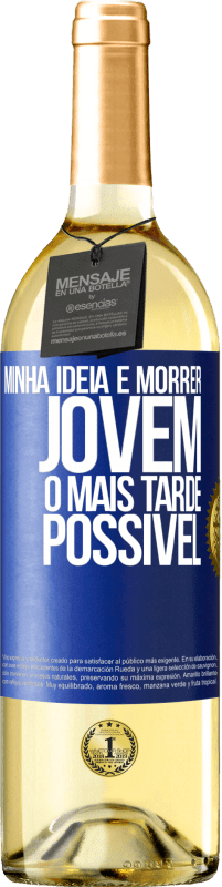 29,95 € Envio grátis | Vinho branco Edição WHITE Minha idéia é morrer jovem o mais tarde possível Etiqueta Azul. Etiqueta personalizável Vinho jovem Colheita 2024 Verdejo