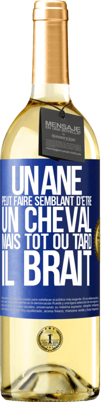 29,95 € Envoi gratuit | Vin blanc Édition WHITE Un âne peut faire semblant d'être un cheval mais tôt ou tard il brait Étiquette Bleue. Étiquette personnalisable Vin jeune Récolte 2024 Verdejo